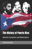 Книга The History of Puerto Rico : Identity Formation and Nationalism : 1