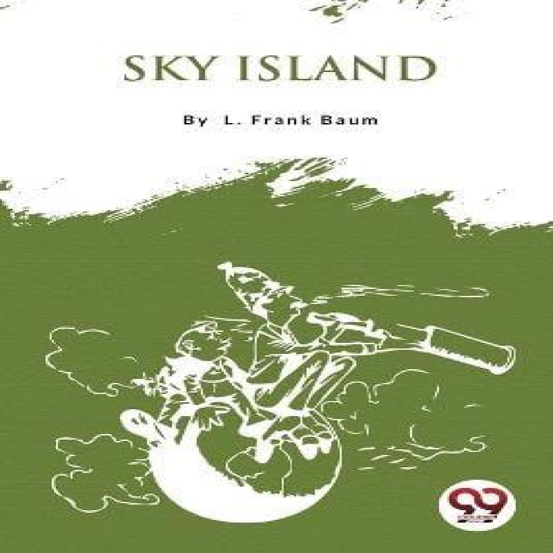 Sky Island by L. Frank Baum Paperback Book 9789357279215