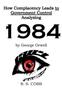 Книга Discovering How Complacency Leads To Government Control by Analyzing Nineteen Eighty-Four by George Orwell