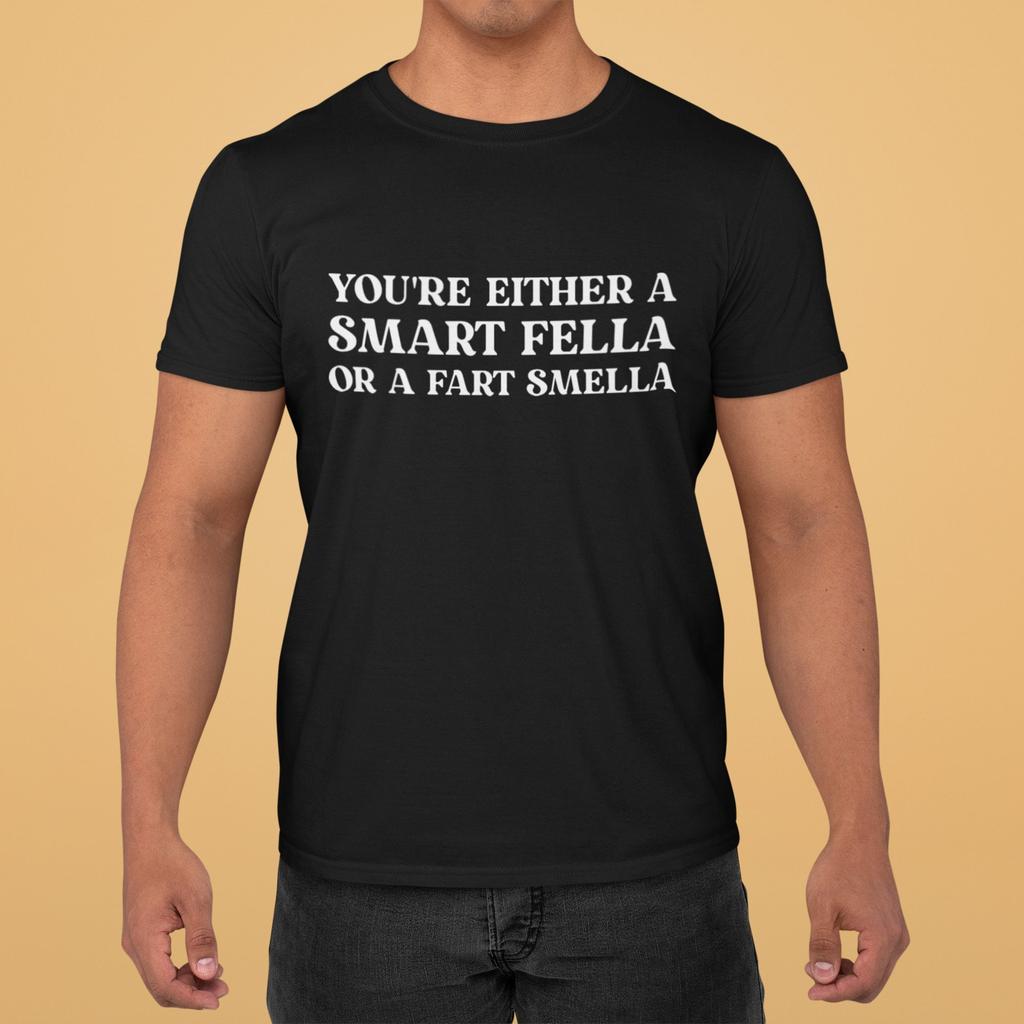 Are You A Smart Fella Or Fart Smella Women T Shirts Unisex Men Tees Meme Shirts Cotton Tops