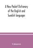 The A New Pocket Dictionary Of The English And Swedish Languages by UNKNOWN - Paperback Book