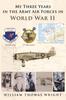 Книга My Three Years In the Army Air Forces In World War II