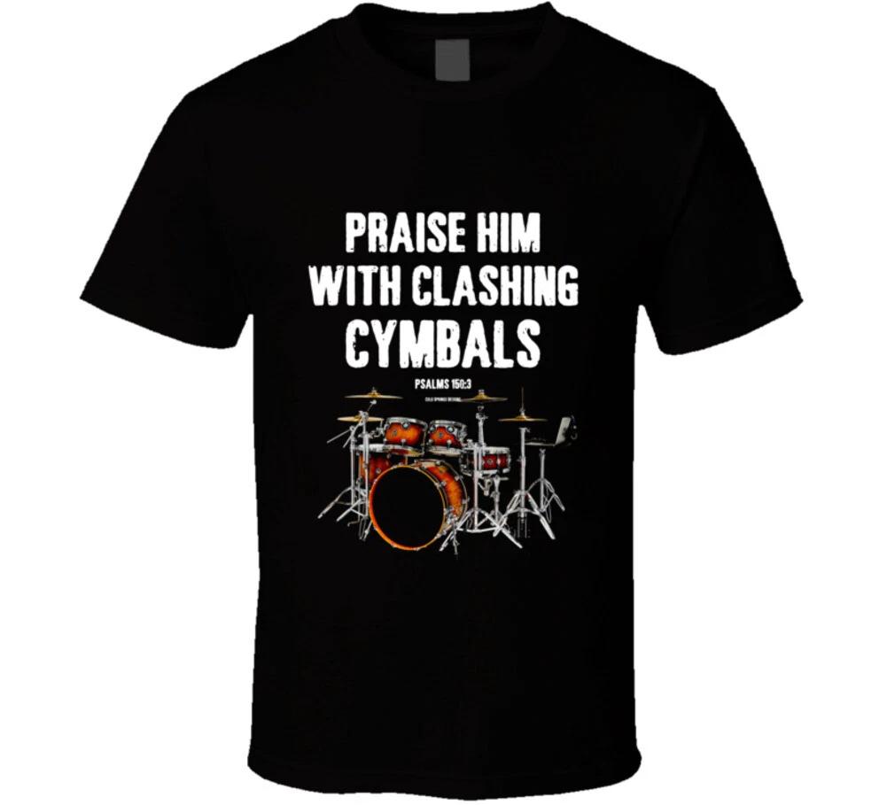 Praise Him With Clashing Cymbals Ps 150 Christian Drum Gift T Shirt Mens Kids Womens Boys girls children