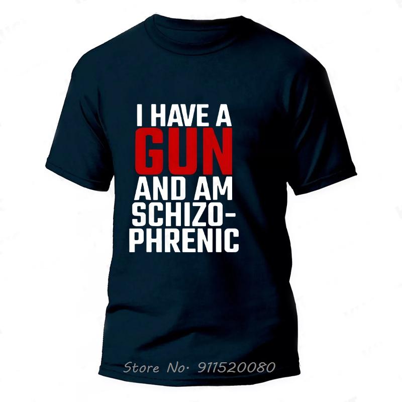 I Am Schizophrenic And I Have A Gun Oversized Tshirt Funny Graphic Streetwear Cotton Tshirt Summer Unisex Tops Tee Unisex Clothing