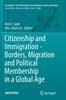 The Citizenship and Immigration - Borders, Migration and Political Membership In a Global Age : 6 Book