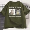 Meow or Mew You Can Only Choose One Meme TShirt Funny Silly Cat Humor T Shirt Unisex WOMEN Harajuku Casual Cotton Short Sleeve Tee