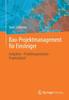 The Bau-Projektmanagement Fur Einsteiger : Aufgaben - Projektorganisation - Projektablauf Book