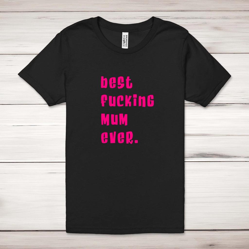 Best F*cking Mum Ever Adult T-Shirt
