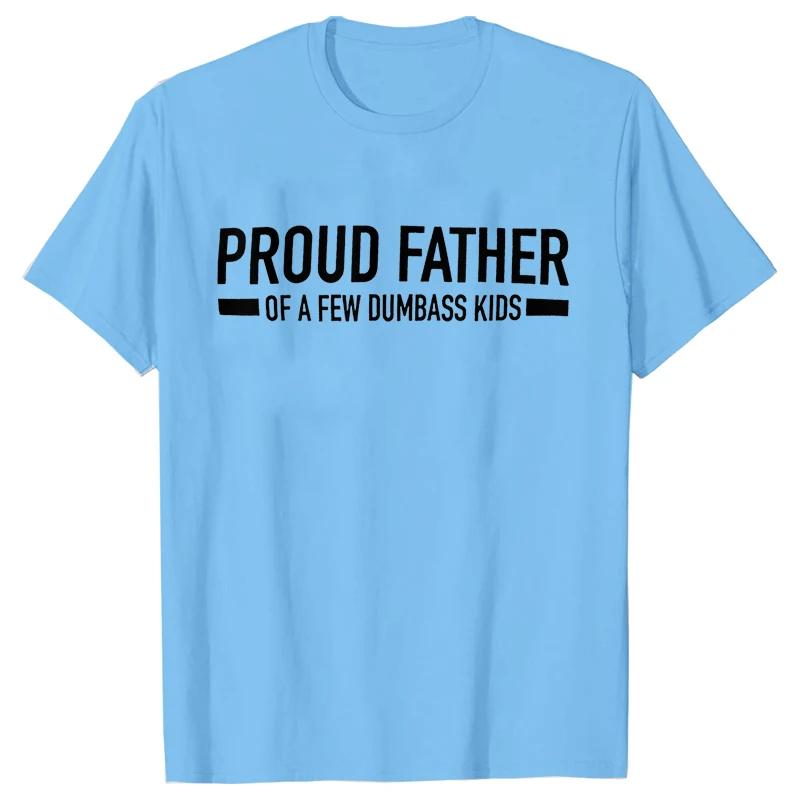 Funny Shirt for Men Clothing Proud Father of A Few Dumbass Kids Print T Shirt for Men Fathers Dad Gift T-shirts Short Sleeve Top