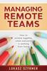 The Managing Remote Teams : How To Achieve Together, When Everyone Is Working from Home Book
