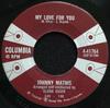7inch Record JOHNNY MATHIS - My Love For You / Oh That Feeling 441764 Columbia 1960 Canada Pop Used