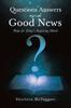 Книга Questions Answers and Good News : Hope for Today's Inquiring Minds