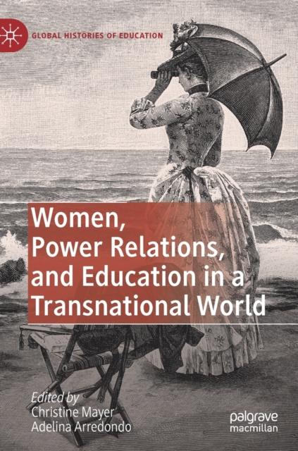 The Women, Power Relations, and Education In a Transnational World Book