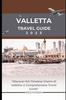 Книга Valletta Travel Guide 2023 : "Discover the Timeless Charm of Valletta: A Comprehensive Travel Guide