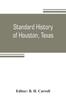 Книга Standard History of Houston, Texas : from a Study of the Original Sources