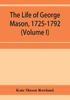 Книга The Life Of George Mason 1725 1792 Volume I by Kate Mason Rowland - Paperback
