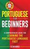 Книга Portuguese for Beginners : A Comprehensive Guide To Learning the Portuguese Language Fast
