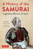 Книга A History of the Samurai : Legendary Warriors of Japan