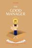 Книга The Good Manager : What To Do When Everyone Looks Upto You.