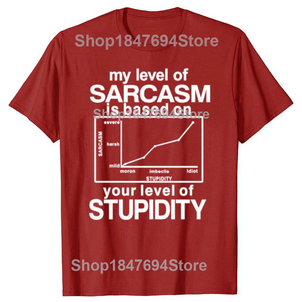 Funny My Level of Sarcasm is Based On Your Level of Stupidity Graphic T-shirts Men Fashion Casual Tshirt Cotton Loose T Shirt