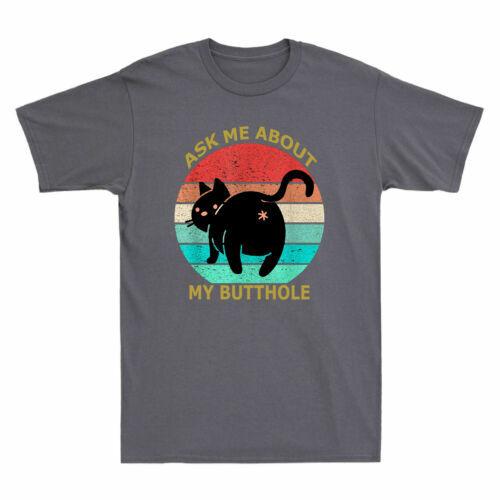 Ask Me About My Butthole Funny Cat Kitten Meme Vintage Unisexs Tshirt Black Tee