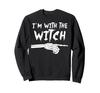 With the Witch Funny Matching Halloween Couples Costume Sweatshirt I'm