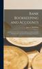 Книга Bank Bookkeeping and Accounts : A Concise Treatise Showing the Application of the Principles of Bookkeeping To the Record of Banking Transactions