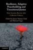 Книга Resilience, Adaptive Peacebuilding and Transitional Justice : How Societies Recover After Collective Violence