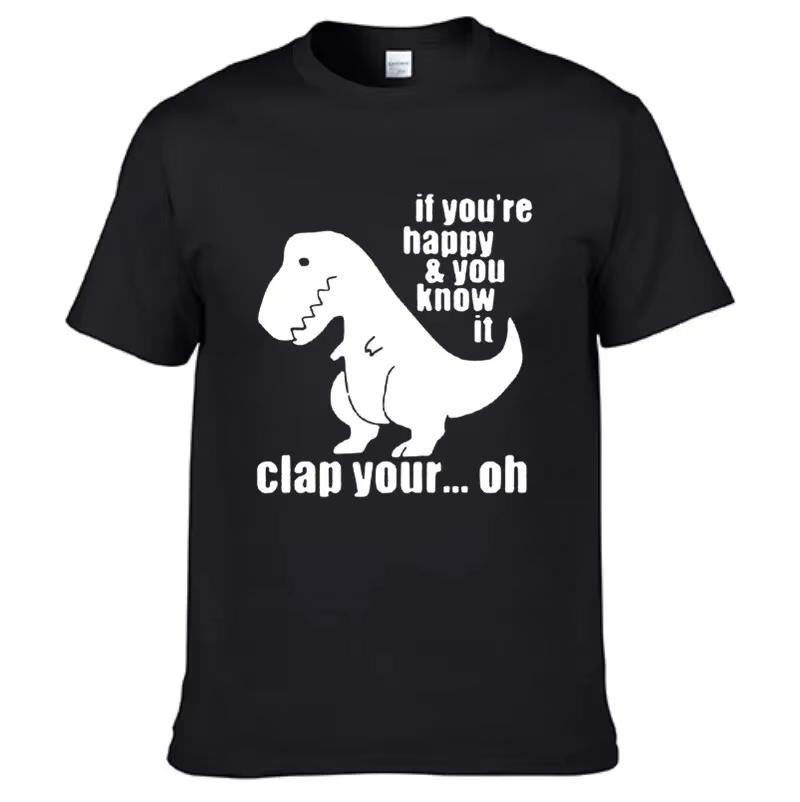 T Rex If Youre Happy And You Know It Funny T Shirt Unisex TShirt Unisex Cotton Tshirt Hip Hop Streetwear High Quality