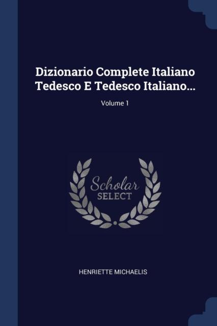 Книга Dizionario Complete Italiano Tedesco E Tedesco Italiano...; Volume 1