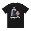 I Eat Cement Funny Cat Meme Tee Shirt Men Women Casual Fashion High Quality T-shirt Summer O-Neck 100% Cotton Oversized T Shirts