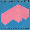 7-дюймовая пластинка FOREIGNER That Was Yesterday A9571 Atlantic 1985 UK Rock Б/у