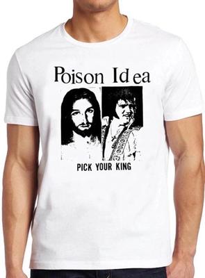 Poison Idea Выбери своего Короля Элвис Иисус Панк-музыка Necros Подарочная футболка T-shirt 2215