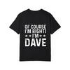 Белая футболка с принтом Of Course I M Right I M Dave для повседневной носки