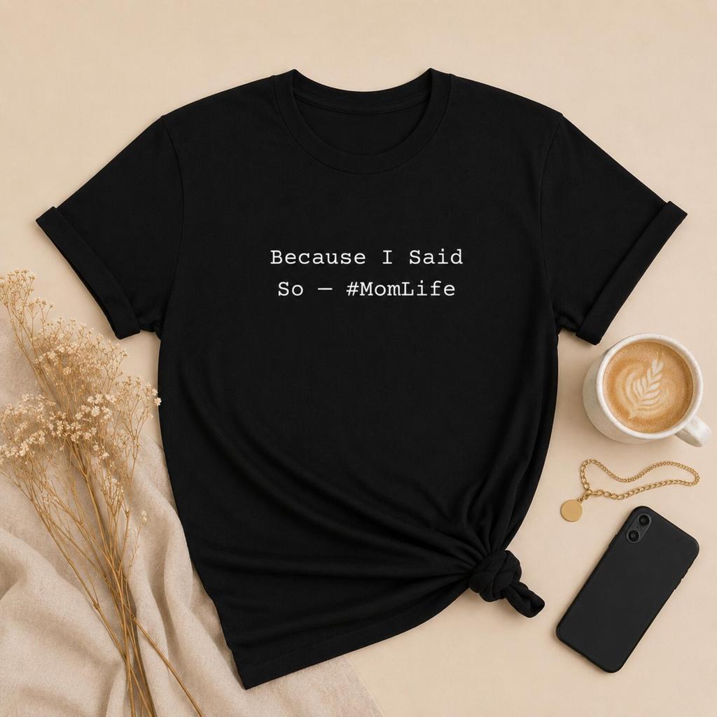Because I Said So MomLife Tee | Minimalist Mom and kids tshirt, Parenthood Humor