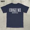 Choke Me Respectfully High Quality Cotton Tshirt Funny Saying Bold Stateunisext Shirt Inappropriate Internet Culture Tee