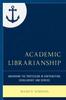 Книга Academic Librarianship : Anchoring the Profession In Contribution, Scholarship, and Service