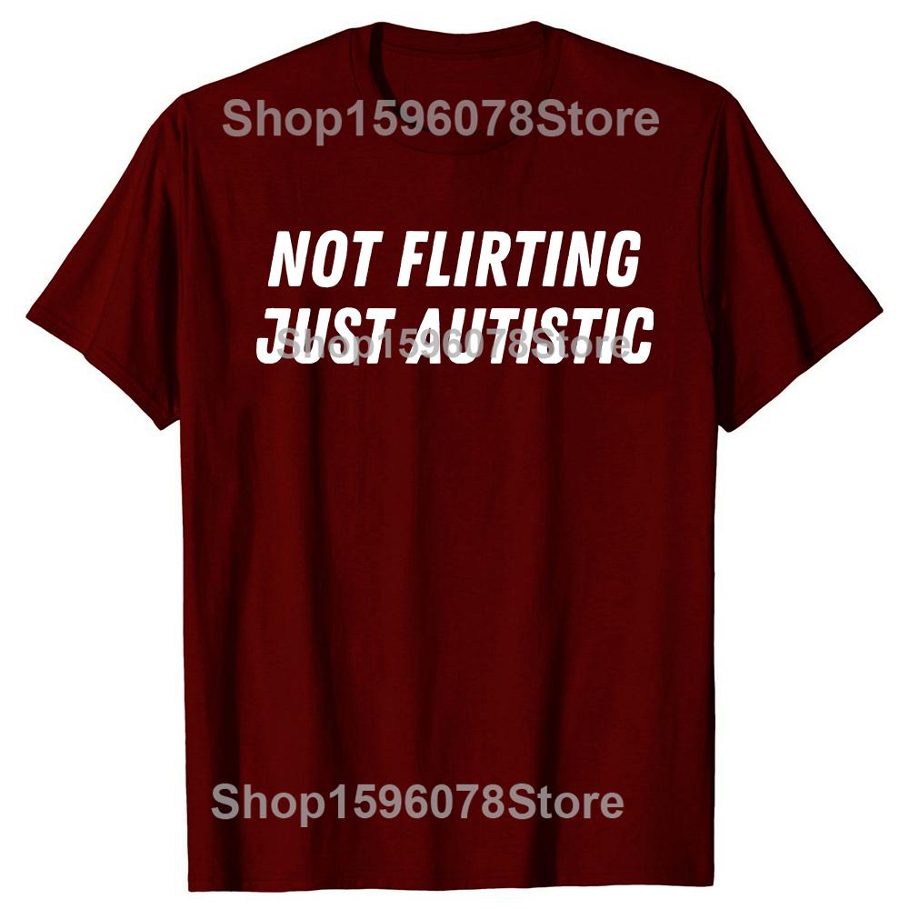 Not Flirting Just Autistic T Shirt I Have Autism Awareness T Shirts Men Streetwear Tee Shirt Short Sleeve Unisex Loose Clothing