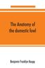 Книга The Anatomy of the Domestic Fowl