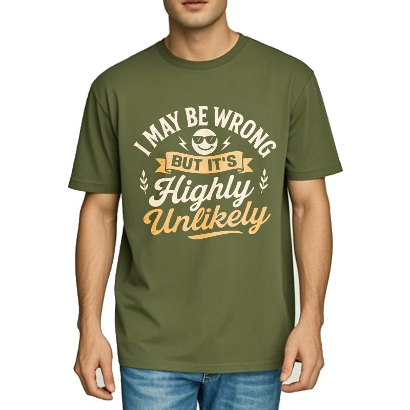 Fashionable Boys Summer Tshirt I May Be Wrong But Its Highly Unlikely Short Sleeve Rock Round Neck Unisex Tee Shirt