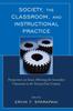 The Society, the Classroom, and Instructional Practice : Perspectives On Issues Affecting the Secondary Classroom In the 21st Century Book