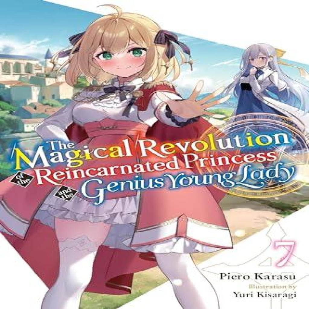 The Magical Revolution of the Reincarnated Princess and the Genius Young Lady Vol. 7 novel by... 9781975392451