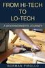 Книга From Hi-Tech To Lo-Tech : A Woodworker's Journey