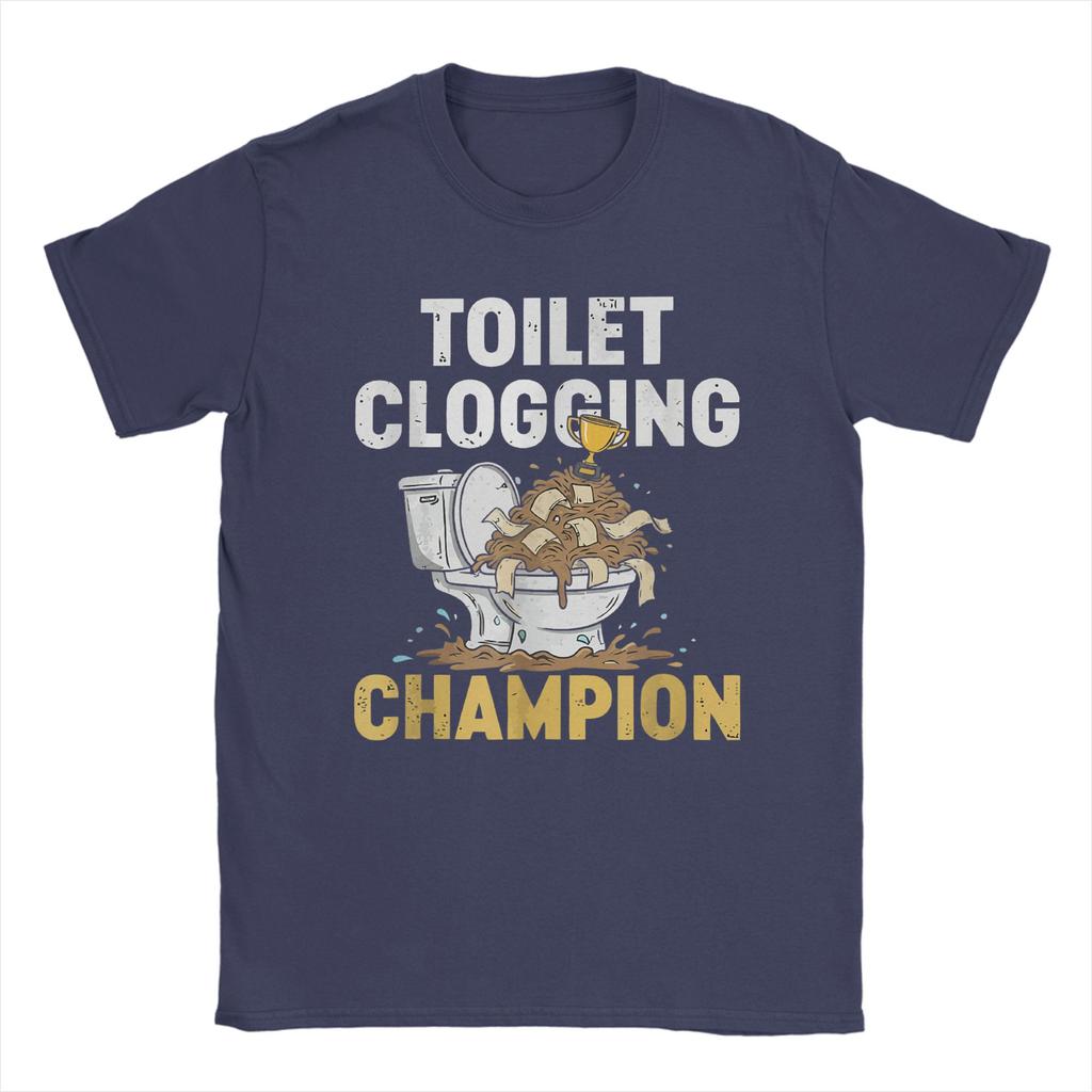 Humor Toilet Clogging Champion TShirts Men Round Neck 100 Cotton T Shirt Short Sleeve Tees Gift Tops