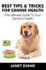 Книга Best Tips & Tricks for Canine Health : The Ultimate Guide To Your Canine's Health