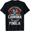 Latina Always Chingona Sometimes Cabrona But Never Pendeja M Gift Unisex T-Shirt