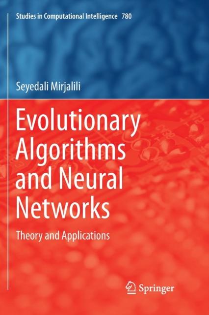 The Evolutionary Algorithms and Neural Networks : Theory and Applications : 780 Book