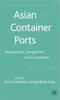 Книга Asian Container Ports : Development, Competition and Co-operation