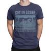 Unisex TShirts Get In Loser Were Going To The Cottage Crazy Cotton Tees Short Sleeve T Shirt O Neck Clothes Gift Idea