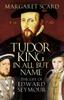 Книга Tudor King In All But Name : The Life of Edward Seymour